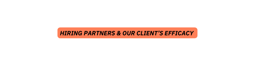 HIRING PARTNERS OUR CLIENT S EFFICACY